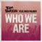 Who We Are (feat. Miss Palmer) - Tom Swoon lyrics