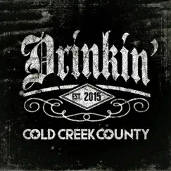 Drinkin' - Single by Cold Creek County album reviews, ratings, credits