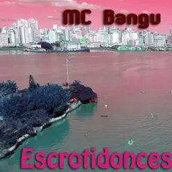 Escrotidonces - EP - MC Bangu Escrotidonces - EP - MC Bangu