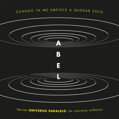 Cuando Ya Me Empiece a Quedar Solo (Universo Paralelo - Sinfónico) - Single - Abel Pintos