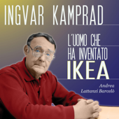 Ingvar Kamprad: L'uomo che ha inventato IKEA - Andrea Lattanzi Barcelò