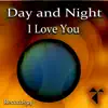 Stream & download Day and Night I Love You - Single