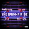 She Wanna Ride (feat. Ak Mars & VNO) - Single album lyrics, reviews, download