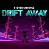 Drift Away (From "Steven Universe: The Movie") - Single album lyrics, reviews, download