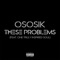 These Problems (feat. One Truly Inspired Soul) - Ososik lyrics