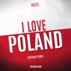 I Love Poland - Chengdu Remix by Hazel iTunes Track 1