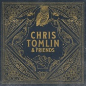 Chris Tomlin & Friends artwork