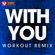 With You (Extended Workout Remix) - Power Music Workout