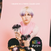 Tillié - I Believe in a Thing Called Love
