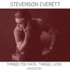 Things You Hate, Things I Love (Acoustic) - Single album lyrics, reviews, download