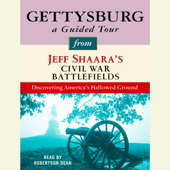 Gettysburg: A Guided Tour from Jeff Shaara's Civil War Battlefields: What happened, why it matters, and what to see (Unabridged) - Jeff Shaara