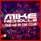 Find Me in the Club - Mike Nicholls lyrics