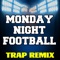 Monday Night Football (Trap Remix) - Trap Remix Guys lyrics