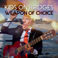 Kids On Bridges - Weapon of Choice artwork