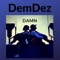 Damn - DemDez lyrics