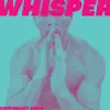 Whisper (Remixes) - Single album lyrics, reviews, download