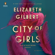 Elizabeth Gilbert - City of Girls: A Novel (Unabridged)