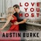 Love You Most - Austin Burke lyrics