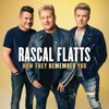 Rascal Flatts - How They Remember You
