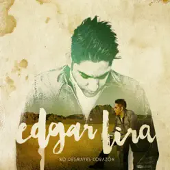 No Desmayes Corazón - Edgar Lira