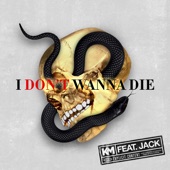 I Don't Wanna Die (feat. Jack) artwork