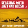 Relaxing with Jazz and Bossa (Jazzy and Soft Summer Music), 2018
