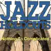 Nothing to Complicated - Single album lyrics, reviews, download