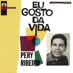 Eu Gosto Da Vida - Pery Ribeiro