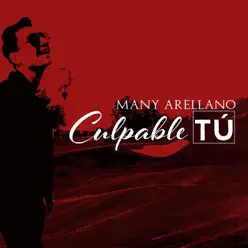 Culpable Tú - Single - Many Arellano Culpable Tú - Single - Many Arellano