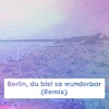Berlin, du bist so wunderbar (Remix) - Single