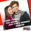 Stream & download I Think I Kinda, You Know – Just for a Moment Mashup (From "High School Musical: The Musical: The Series") - Single