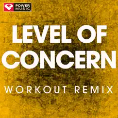 Level of Concern (Workout Remix) - Single by Power Music Workout album reviews, ratings, credits