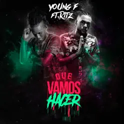 Que Vamos Hacer (feat. Ritz) - Single - Young F Que Vamos Hacer (feat. Ritz) - Single - Young F