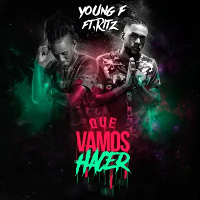 Que Vamos Hacer (feat. Ritz) - Single - Young F