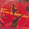 Ya No Me Extrañas (feat. Luck Ra) - Single album lyrics, reviews, download