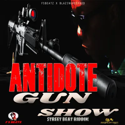 Gun Show - Street Beat Riddim FSbeats/brp - Single - Antidote