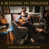 A Blessing in Disguise: A Blues Smooth Jazz Trip artwork
