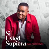Ray Perdomo - Si Usted Supiera