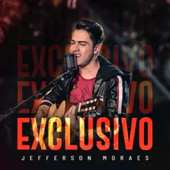 Exclusivo (Ao Vivo) - EP - Jefferson Moraes Exclusivo (Ao Vivo) - EP - Jefferson Moraes