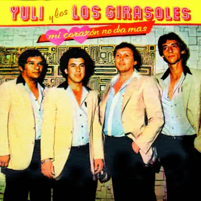 Mi corazón no da más - Yuli y los Girasoles Mi corazón no da más - Yuli y los Girasoles