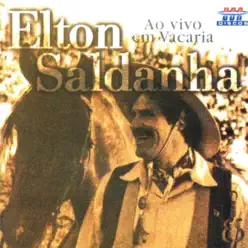 Elton Saldanha - Ao Vivo Em Vacaria - Elton Saldanha