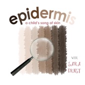 Sara Ernst - Epidermis (A Child's Song of Skin)