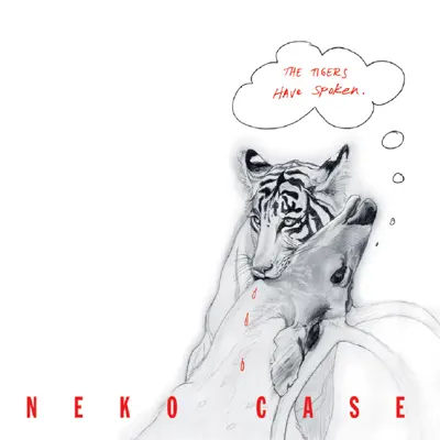 The Tigers Have Spoken - Neko Case