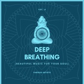 Deep Breathing (Beautiful Music for Your Soul), Vol. 4 artwork