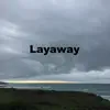 Layaway - Single album lyrics, reviews, download