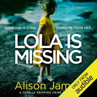Alison James - Lola Is Missing (Unabridged) artwork
