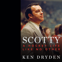 Ken Dryden - Scotty: A Hockey Life Like No Other (Unabridged) artwork