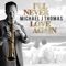 I'll Never Love Again - Michael J Thomas lyrics