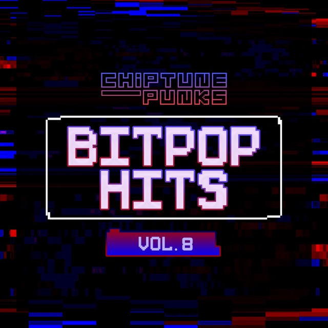 Chiptune Punks Bitpop Hits, Vol. 8 Album Cover