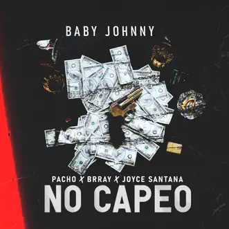 No Capeo (feat. Pacho, Brray & Joyce Santana) - Single by Baby Johnny album reviews, ratings, credits